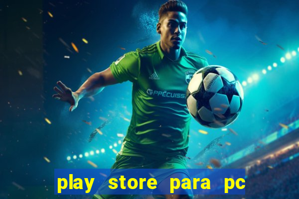 play store para pc windows 7